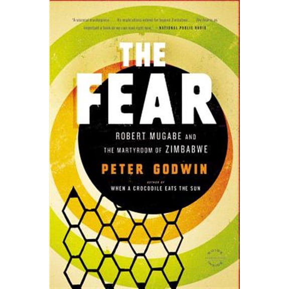 Pre-Owned The Fear: Robert Mugabe and the Martyrdom of Zimbabwe (Paperback) 031605187X 9780316051873