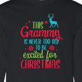 thumbnail image 4 of Inktastic Grammy is Never Too Old to Be Excited for Christmas Long Sleeve T-Shirt, 4 of 5