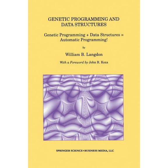 Genetic Programming Genetic Programming and Data Structures: Genetic Programming Data Structures = Automatic Programming!, Book 1, (Paperback)