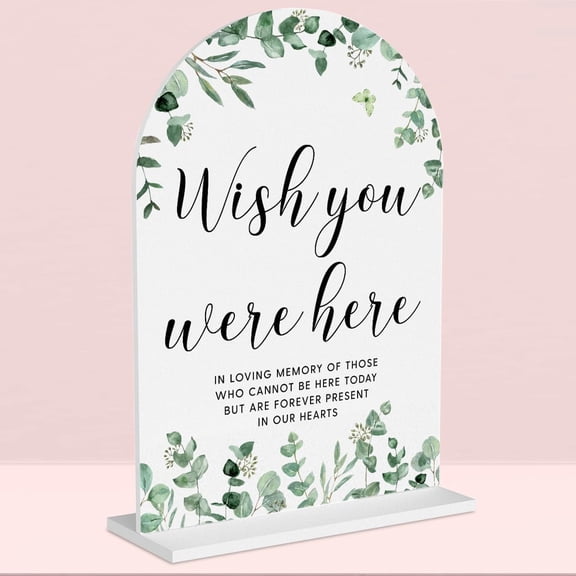 Wedding Memorial Sign,Wish You Were Here Sign,Wedding Decor Loving Memory Sign for Ceremony and Reception,Arch Acrylic Table Signs for Wedding, Anniversary, Event 5 x 7 Inch (Eucalyptus)