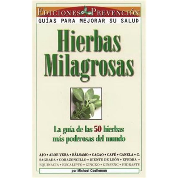 Pre-Owned Hierbas Milagrosas: La Guia de las 50 Hierbas Mas Poderosas del Mundo = Miracle Herbs (Paperback) 1579540317 9781579540319