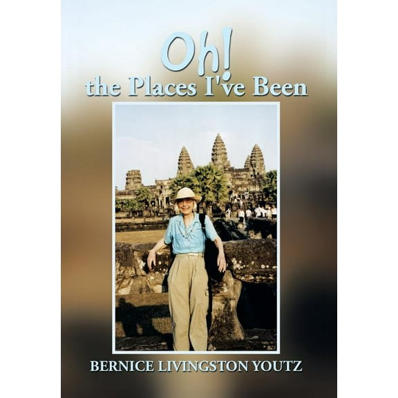 Oh! the Places I've Been (Hardcover)