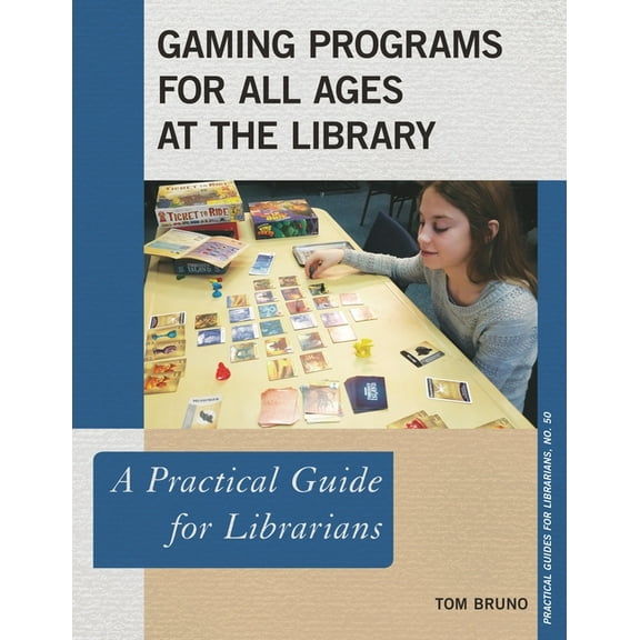 Practical Guides for Librarians Gaming Programs for All Ages at the Library: A Practical Guide for Librarians, Book 50, (Paperback)