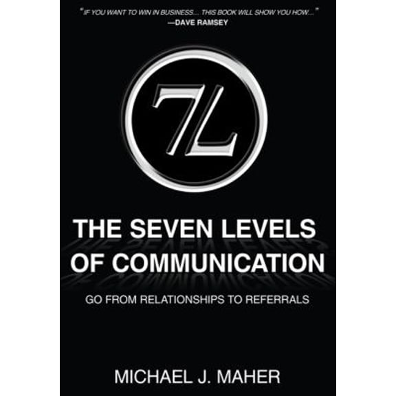 Pre-Owned The Seven Levels of Communication: Go from Relationships to Referrals (Hardcover) 1452033978 9781452033976