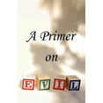 thumbnail image 1 of Pre-Owned A Primer on Evil Paperback, 1 of 1