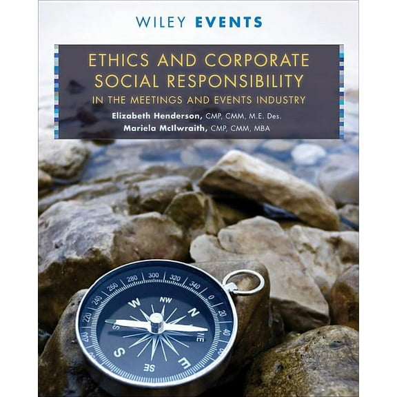 Wiley Event Management Ethics and Corporate Social Responsibility in the Meetings and Events Industry, Book 60, (Hardcover)