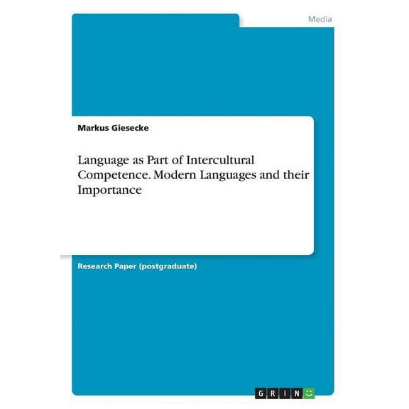 Language as Part of Intercultural Competence. Modern Languages and their Importance, (Paperback)
