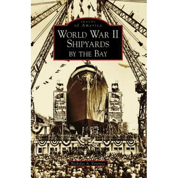 Pre-Owned World War II Shipyards by the Bay (Paperback) 0738547174 9780738547176