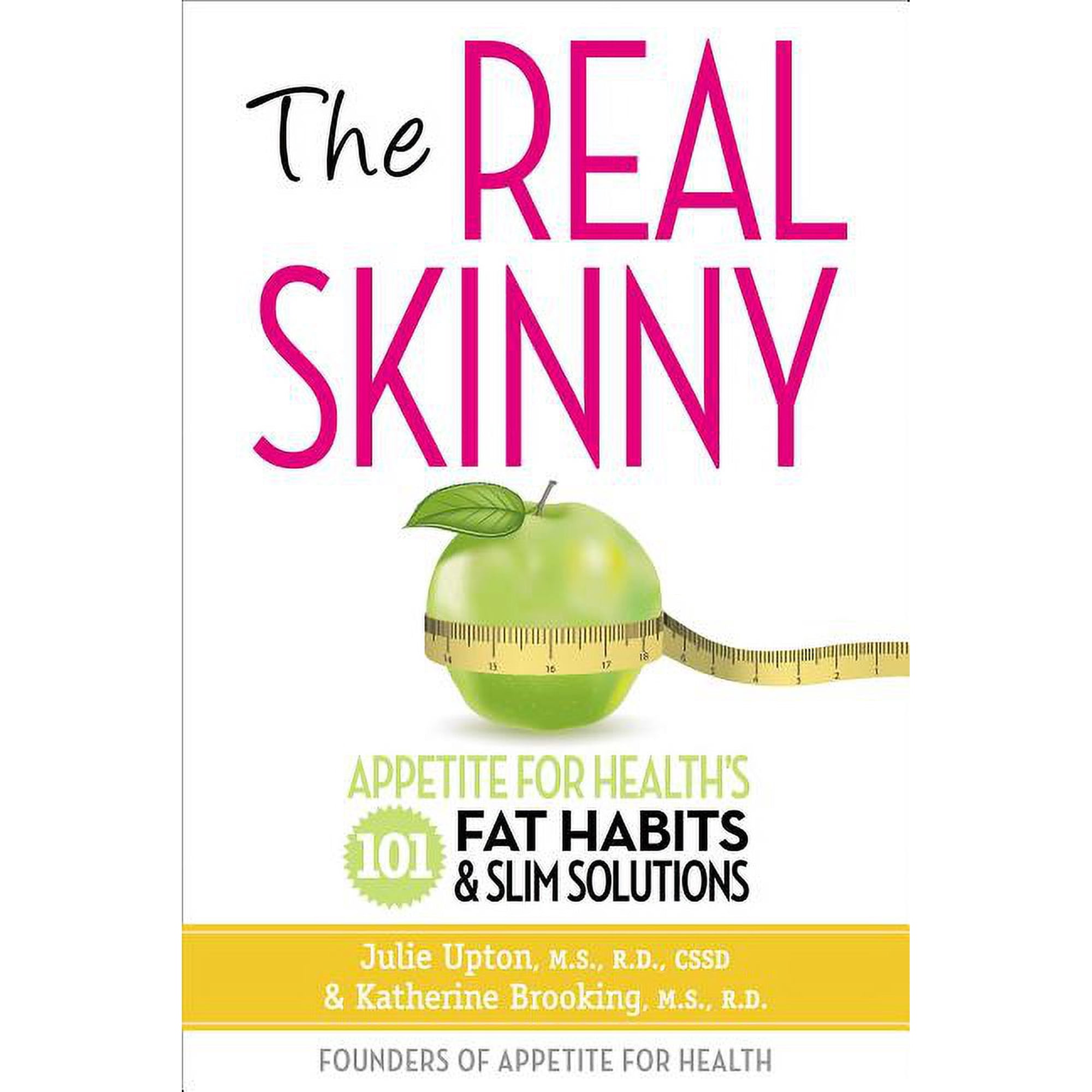 The Real Skinny: Appetite for Health s 101 Fat Habits & Slim Solutions Paperback