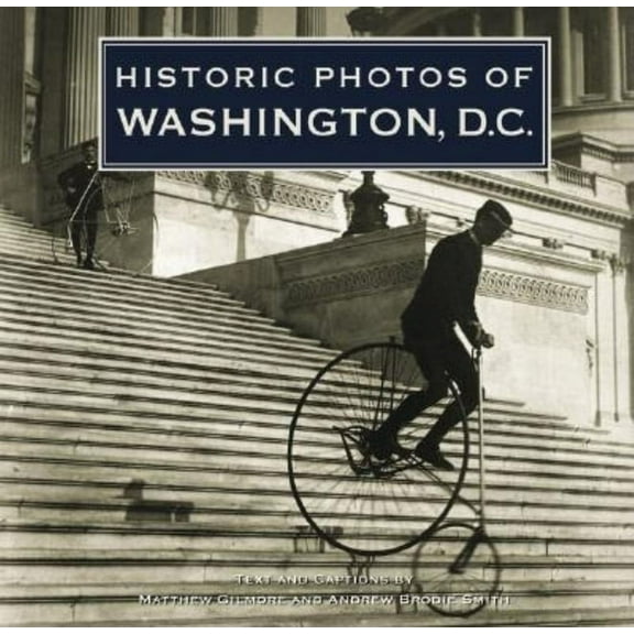 Historic Photos Historic Photos of Washington, D.C., (Hardcover)