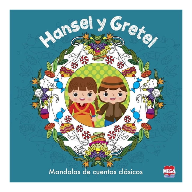 Hansel y Gretel. Mandalas de Cuentos Clásicos Ediciones Larousse Sa De Cv Hans Christian Andersen