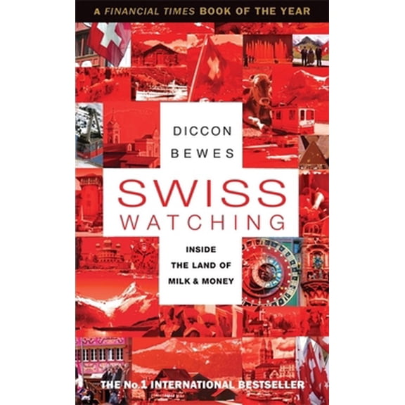 Pre-Owned Swiss Watching: Inside the Land of Milk and Money (Paperback) 1857885872 9781857885873