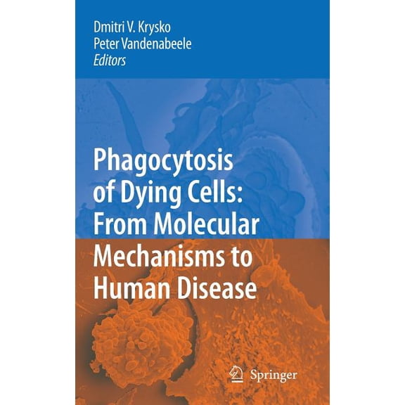 Phagocytosis of Dying Cells: From Molecular Mechanisms to Human Diseases, (Hardcover)
