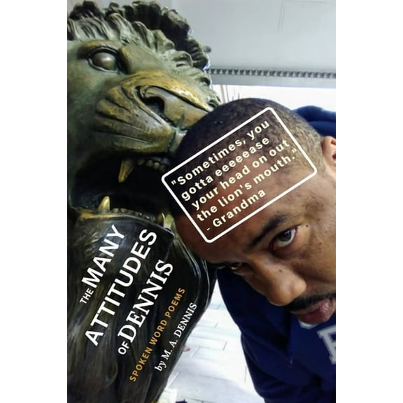 The Many Attitudes of Dennis: Spoken Word Poems, (Paperback)