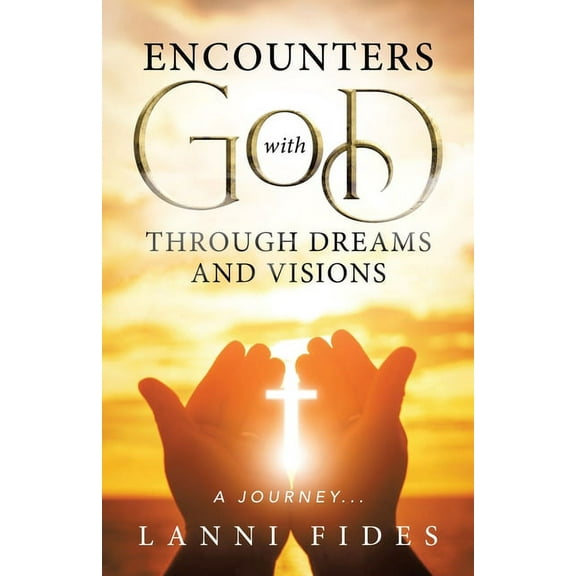 Encounters With God Through Dreams and Visions: A Journey..., (Paperback)