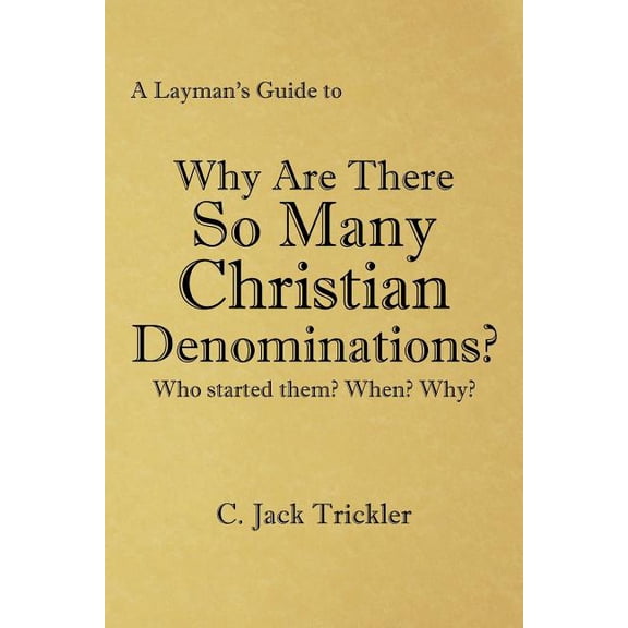 A Layman's Guide to: Why Are There So Many Christian Denominations?, (Paperback)