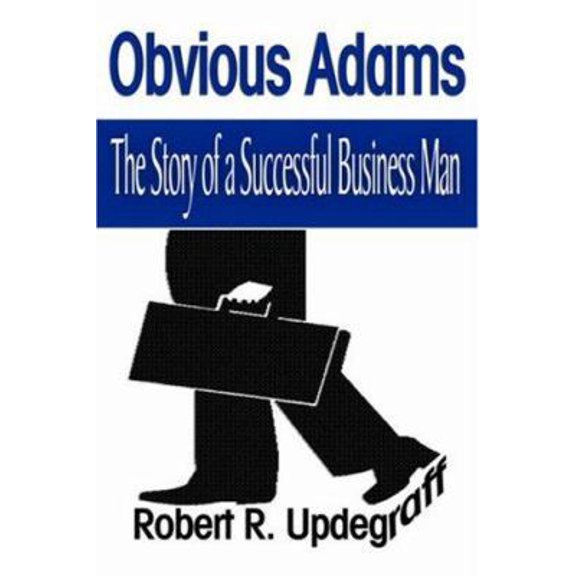 Pre-Owned Obvious Adams: The Story of a Successful Business Man (Paperback) 1599869241 9781599869247