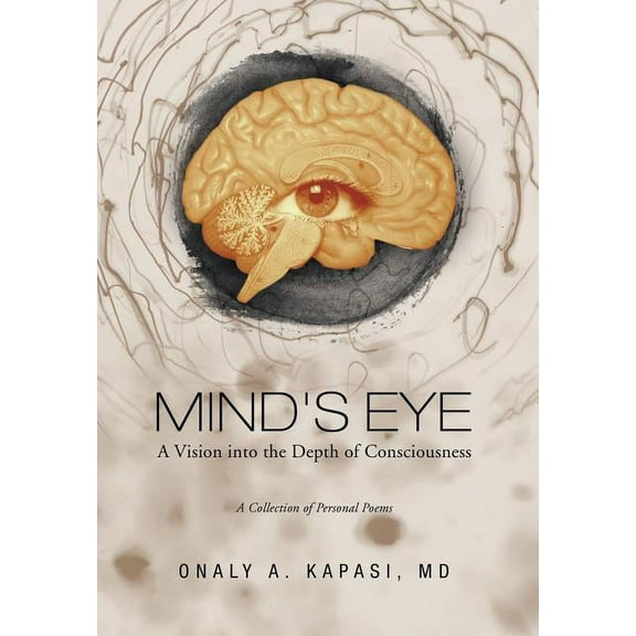 Mind's Eye: A Vision Into the Depth of Consciousness, (Hardcover)