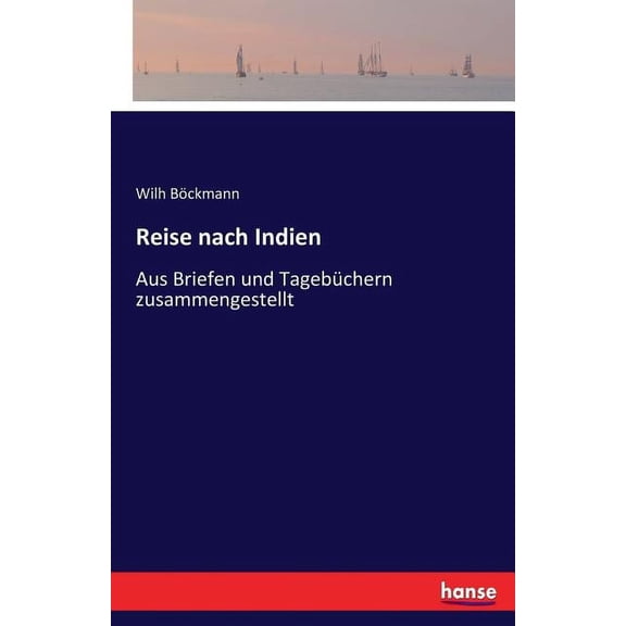 Reise nach Indien: Aus Briefen und TagebÃ¼chern zusammengestellt, (Paperback)