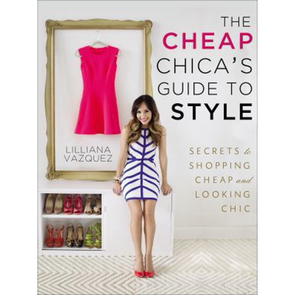 Pre-Owned The Cheap Chica's Guide to Style : Secrets to Shopping Cheap and Looking Chic (Paperback)