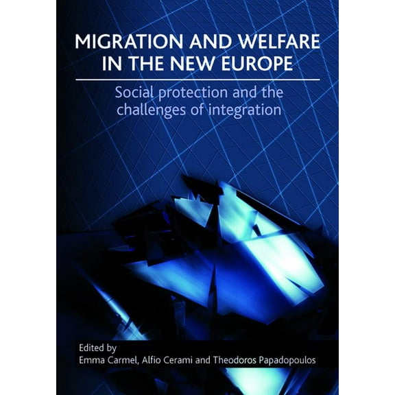 Migration and Welfare in the New Europe: Social Protection and the Challenges of Integration, (Hardcover)