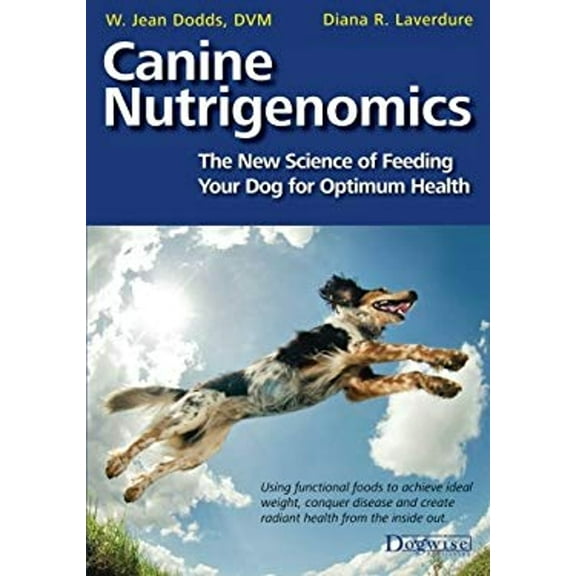 Pre-Owned Canine Nutrigenomics - The New Science of Feeding Your Dog for Optimum Health (Paperback) 1617811548 9781617811548