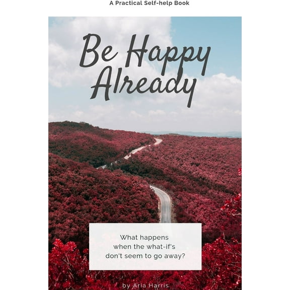 Be Happy Already, (Paperback)