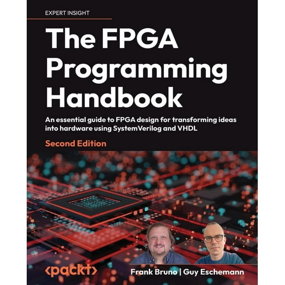 The FPGA Programming Handbook - Second Edition: An essential guide to FPGA design for transforming ideas into hardware u, (Paperback)