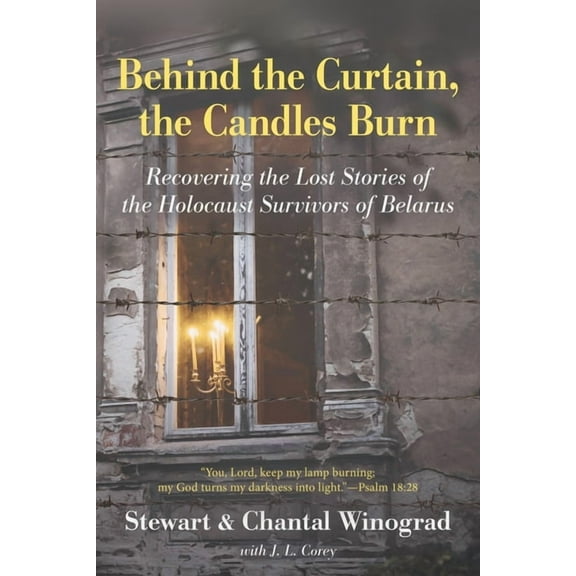 Behind the Curtain, the Candles Burn: Recovering the Lost Stories of the Holocaust Survivors of Belarus, (Paperback)