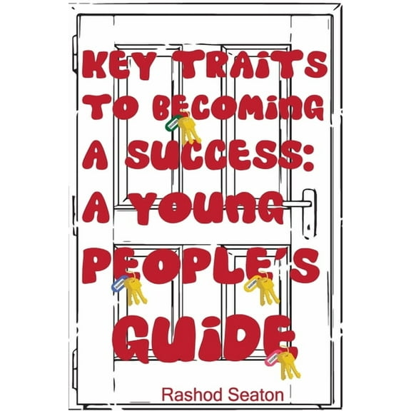 Key Traits To Becoming A Success: A Young People's Guide, (Paperback)