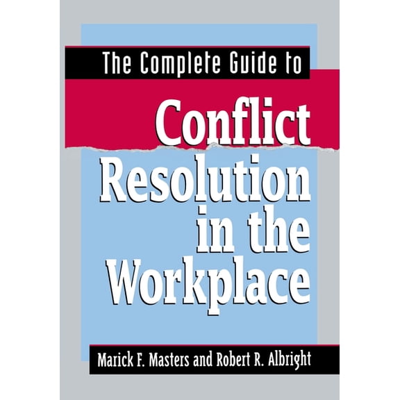 The Complete Guide to Conflict Resolution in the Workplace, (Paperback)