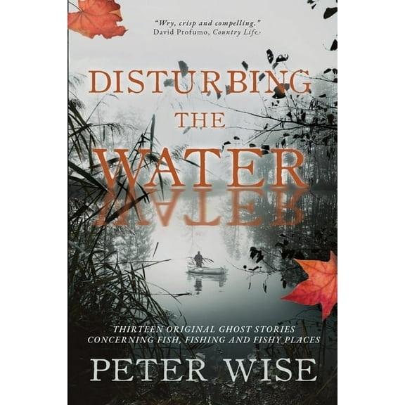 Disturbing the Water: Thirteen original ghost stories concerning fish, fishing and fishy places, (Paperback)