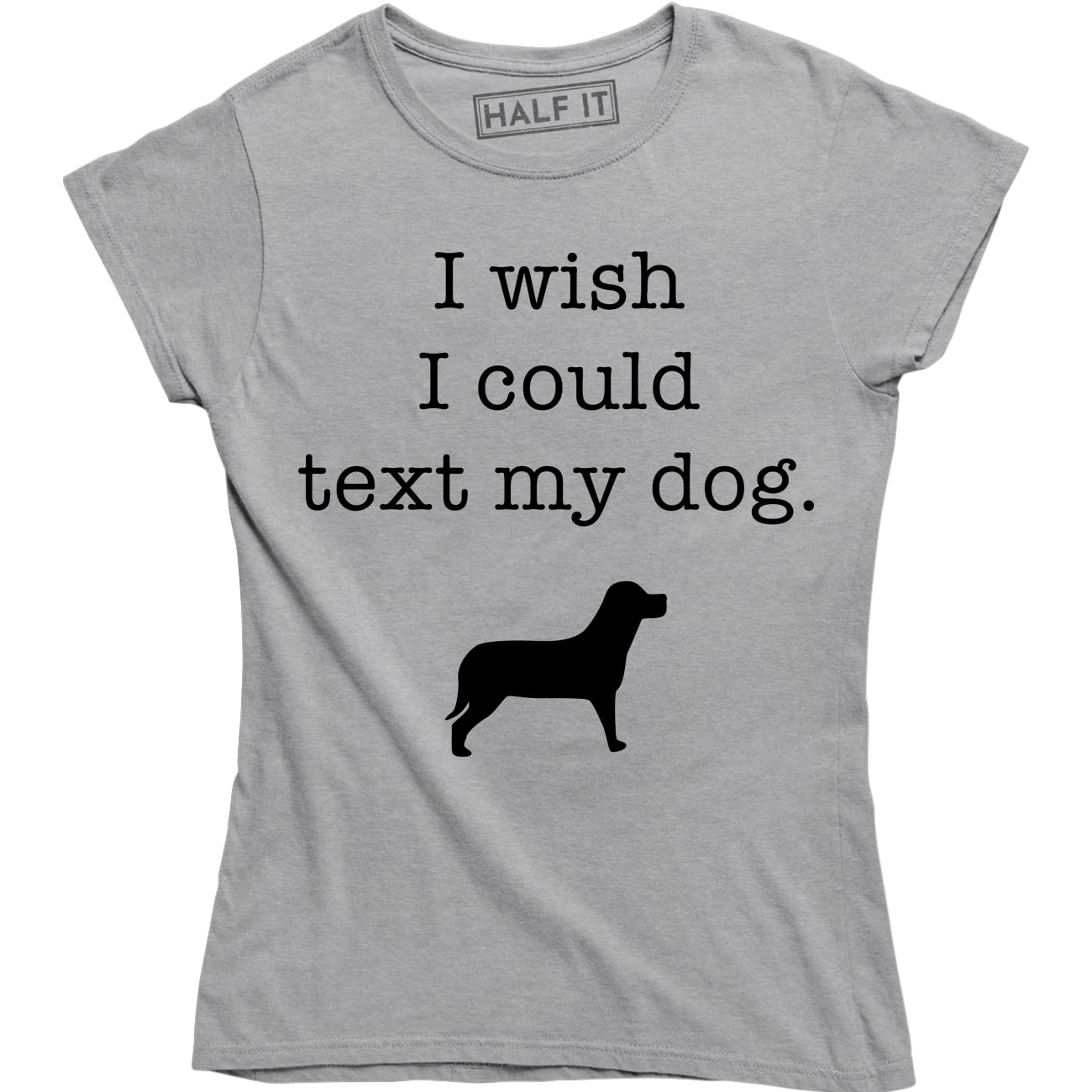 I Wish I Could Text My Dog Funny Slogan Cute Animal Dogs Lover ...