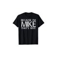 thumbnail image 1 of Cotton Short Sleeve T-Shirt BECAUSE I'M MIKE THAT'S WHY Fun Shirt Funny Gift Idea T-Shirt, 100% Cotton, Gift for Mike, S - XXXL, Black Streetwear Casual Graphic tees, 1 of 6
