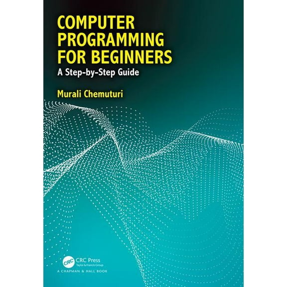 Computer Programming for Beginners: A Step-By-Step Guide, (Paperback)