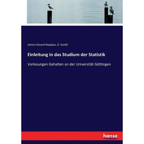Einleitung in das Studium der Statistik: Vorlesungen Gehalten an der Universität Göttingen, (Paperback)