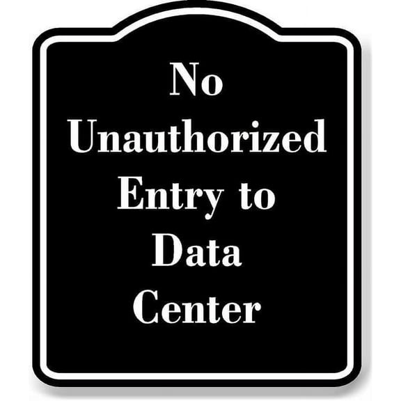 No Unauthorized Entry to Data Center BLACK Aluminum Composite Sign 20''x24''