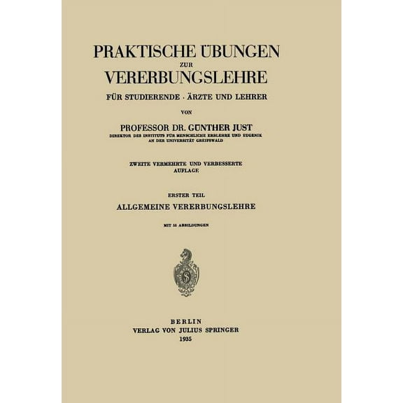 Praktische Übungen Zur Vererbungslehre Für Studierende - Ärzte Und Lehrer: Erster Teil Allgemeine Vererbungslehre, (Paperback)