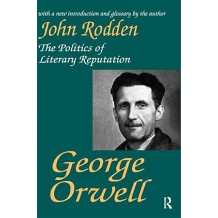 Pre-Owned George Orwell: The Politics of Literary Reputation (Hardcover)