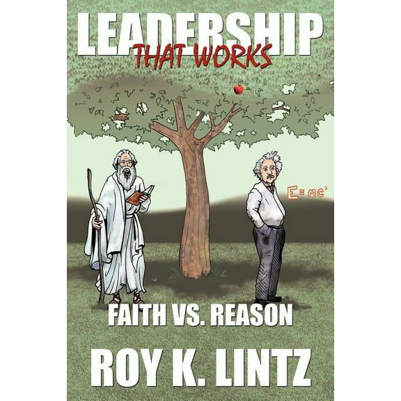 Leadership That Works : Faith vs. Reason (Paperback)