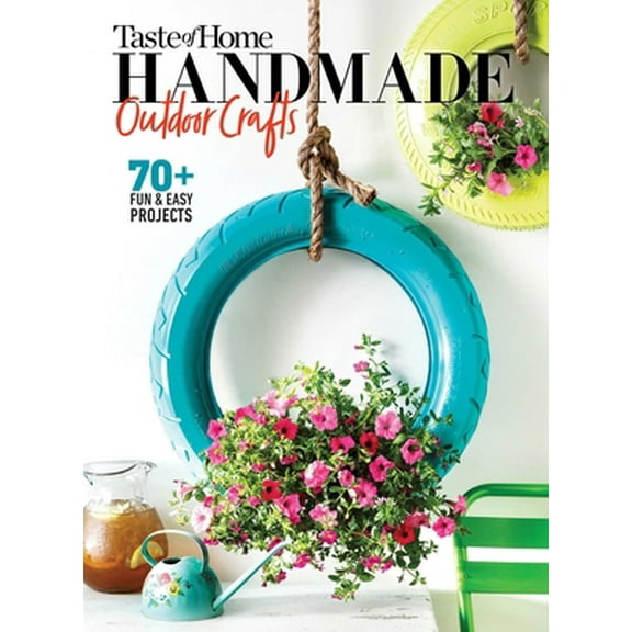 Pre-Owned Taste of Home Handmade Outdoor Crafts: 70  Fun & Easy Projects (Paperback) 1617658952 9781617658952
