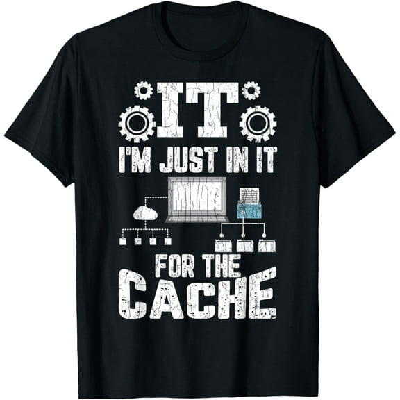 t-shirt I'm Just In It For Cache Fun Computer IT Technician Graphic T-Shirt.