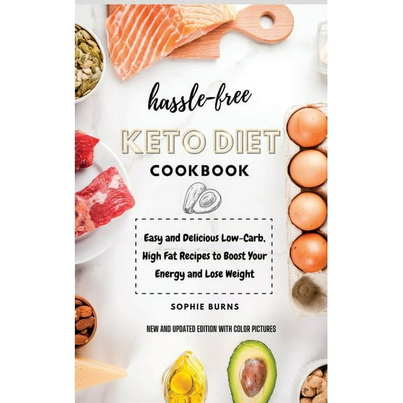 Hassle-Free Keto Diet Cookbook : Easy and Delicious Low-Carb, High Fat Recipes to Boost Your Energy and Lose Weight (Hardcover)