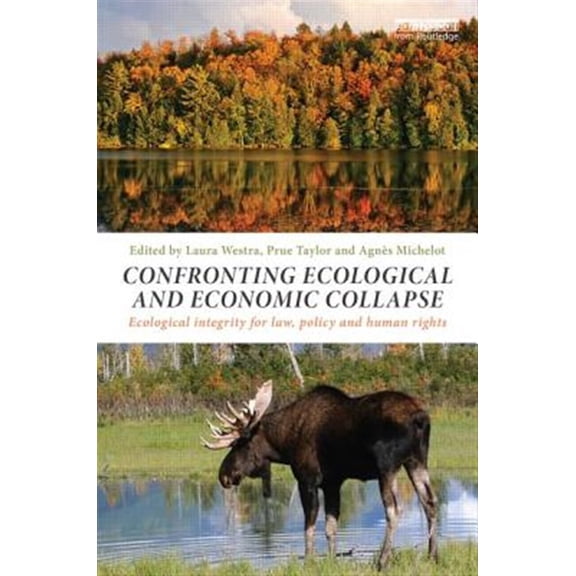 Pre-Owned Confronting Ecological and Economic Collapse: Ecological Integrity for Law, Policy and Human Rights, (Hardcover)