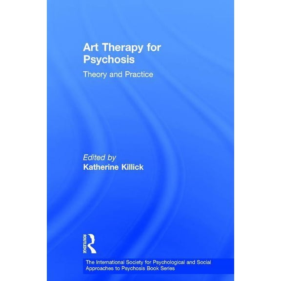 International Society for Psychological  Art Therapy for Psychosis: Theory and Practice, (Hardcover)