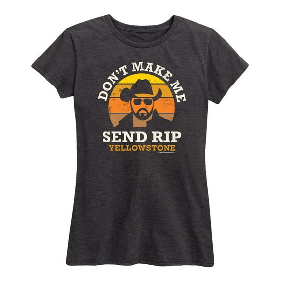 Yellowstone - Don't Make Me Send Rip - Women's Short Sleeve Graphic T-Shirt