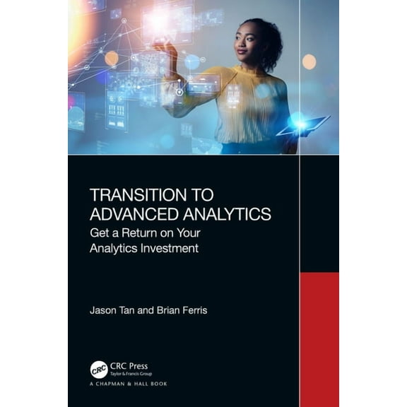 Transition to Advanced Analytics: Get a Return on Your Analytics Investment, (Paperback)