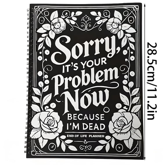 CCOCC End of Life Planner Organizer Notebook: Sorry,It's Your Problem Now,Because I'm Dead,Simple Business Office Book,Final Wishes and End-of-life Arrangements Emergency Binder,Funny Notebook Book