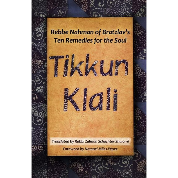 Tikkun Klali: Rebbe Nahman of Bratzlav's Ten Remedies for the Soul, (Paperback)