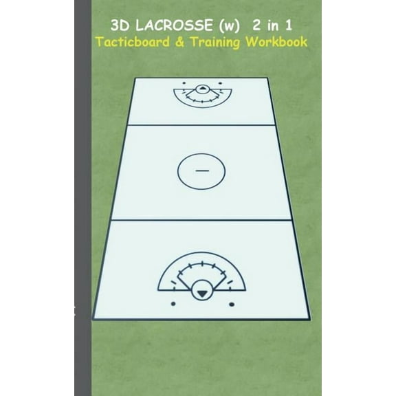 3D Lacrosse (WOMEN) 2 in 1 Tacticboard and Training Book: Tactics/strategies/drills for trainer/coaches, notebook, train, (Paperback)